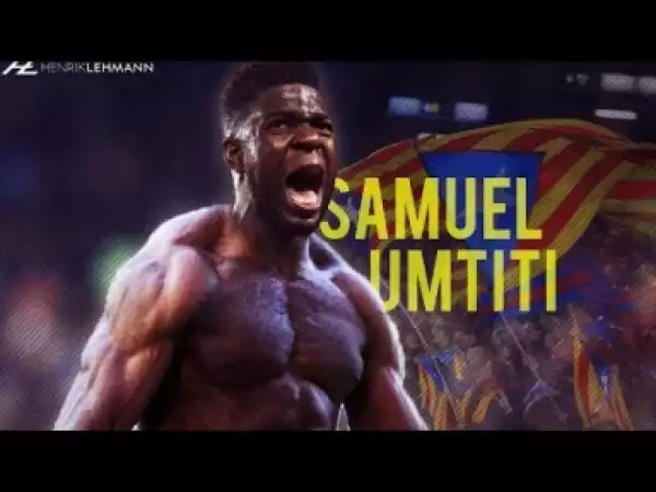 Video: Samuel Umtiti ? Absolute Beast ? 2017/18 HD